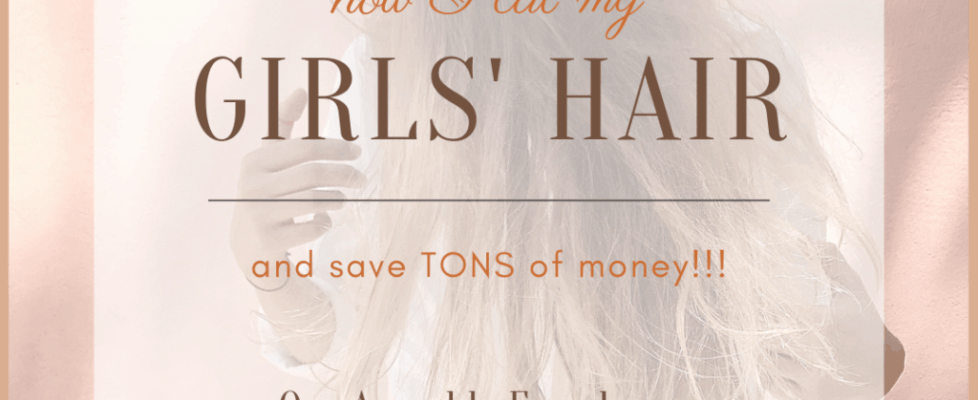 How I cut my girls' hair and save $$!