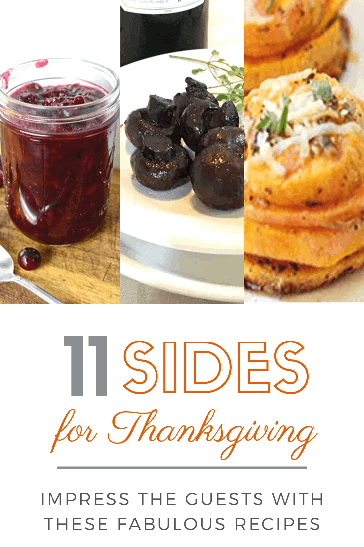 Cranberry sauce. Bordeaux mushrooms. Sweet potato stackers. 11 Sides for Thanksgiving. Impress the guests with these fabulous recipes.