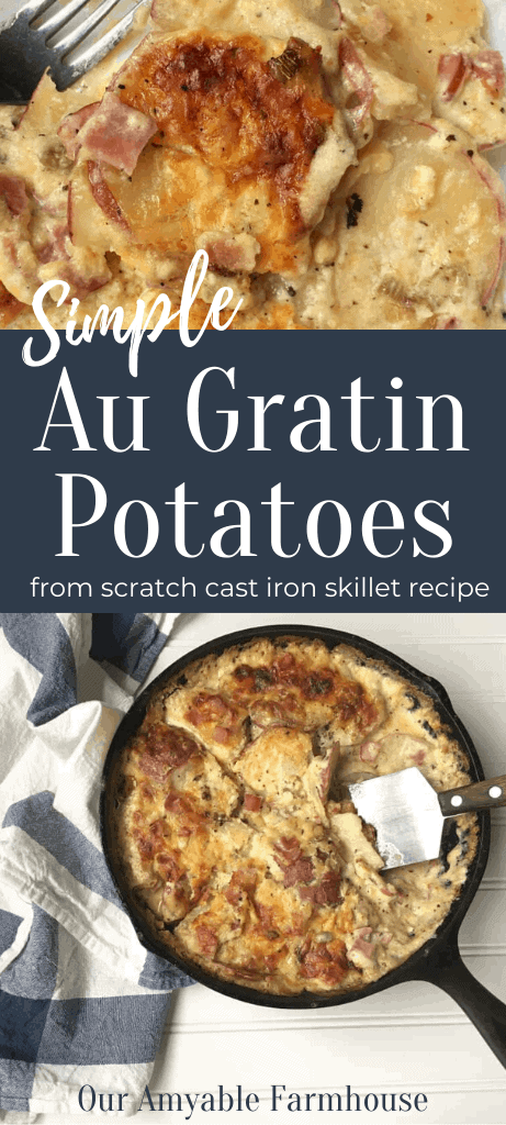 Simple Au Gratin Potatoes From Scratch. Potatoes layered in a cream sauce and cheese baked from scratch in a cast iron skillet. Our Amyable Farmhouse.