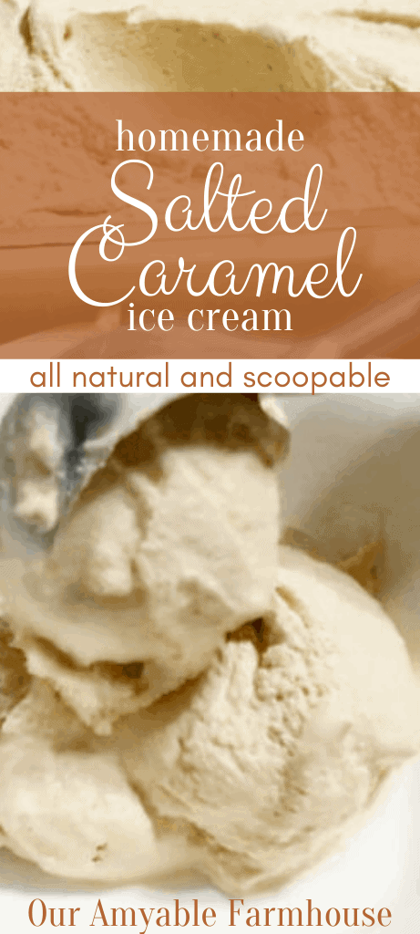 Homemade Salted Caramel Ice Cream all natural, scoopable. Our Amyable Farmhouse.